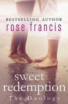 Sweet Redemption: The Duology: Playing with Fire/In Hot Water by Rose Francis