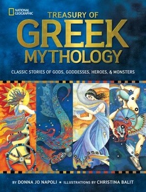 Treasury of Greek Mythology by Donna Jo Napoli, Christina Balit