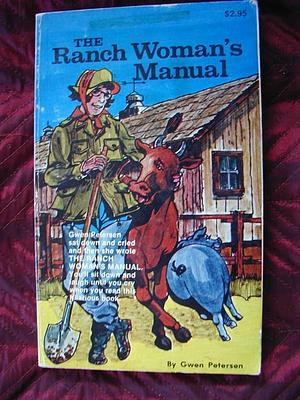 The Ranch Woman's Manual by Gwen Petersen