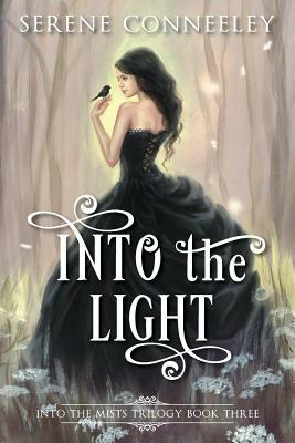 Into the Light: Into the Mists Trilogy Book Three by Serene Conneeley