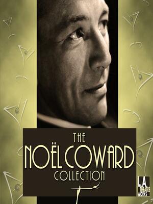 The Noel Coward Collection by Noël Coward