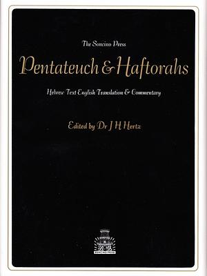 The Pentateuch and Haftorahs: Hebrew Text English Translation and Commentary by Joseph H. Hertz