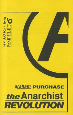 The Anarchist Revolution by Graham Purchase
