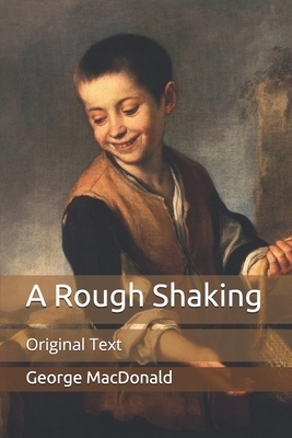 A Rough Shaking: Original Text by George MacDonald