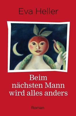 Beim Nächsten Mann Wird Alles Anders by Eva Heller