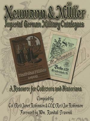 Neumann & Müller Imperial German Military Catalogues: A Resource for Collectors and Historians by Janet Robinson, Joe Robinson