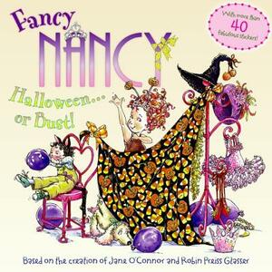 Fancy Nancy: Halloween...or Bust! [With 30+ Stickers and Cut-Out Door Hanger] by Jane O'Connor