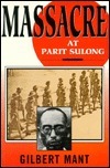 Massacre at Parit Sulong by Gilbert Mant