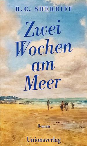 Zwei Wochen am Meer: Roman by Karl-Heinz Ott, R.C. Sherriff