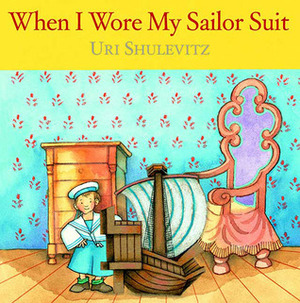 When I Wore My Sailor Suit by Uri Shulevitz