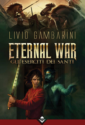 Eternal War: Gli eserciti dei santi by Livio Gambarini