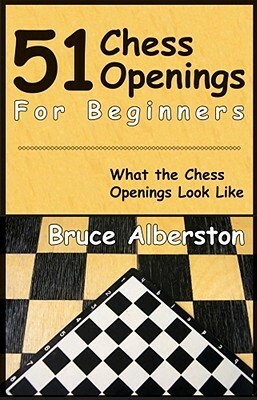 51 Chess Openings for Beginners by Bruce Albertson