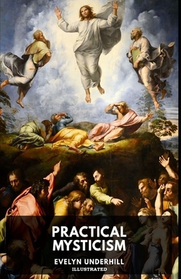 Practical Mysticism Illustrated by Evelyn Underhill