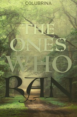 The Ones Who Ran by Colubrina