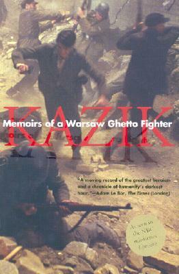 Memoirs of a Warsaw Ghetto Fighter by Kazik (Simha Rotem), Barbara Harshav, Simha Rotem