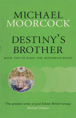 Destiny's Brother: Book Two of Elric: The Moonbeam Roads by Michael Moorcock