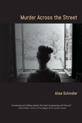 Murder Across the Street by Alisa Schindler