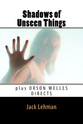 Shadows of Unseen Things by Jack Lehman