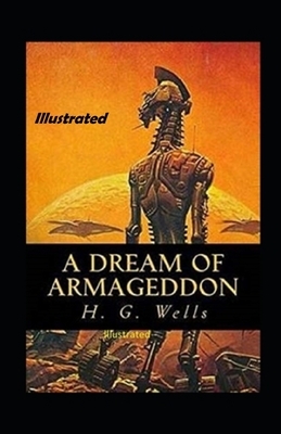 A Dream of Armageddon Illustrated by H.G. Wells