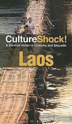 Culture Shock! Laos: A Survival Guide to Customs and Etiquette by Robert Cooper, Robert Cooper