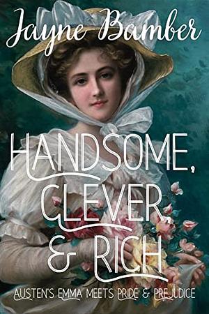 Handsome, Clever, and Rich by Jayne Bamber, Jayne Bamber