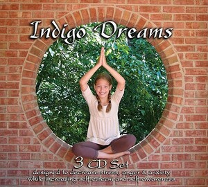 Indigo Dreams (3cd Set): Children's Bedtime Stories Designed to Decrease Stress, Anger and Anxiety While Increasing Self-Esteem and Self-Awaren by Lori Lite