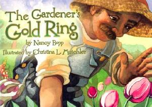 The Gardener's Gold Ring by Nancy Bopp