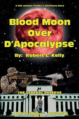 Blood Moon Over D'Apocalypse by Robert L. Kelly