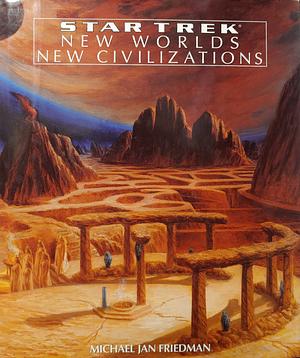 Star Trek: New Worlds New Civilizations by Michael Jan Friedman