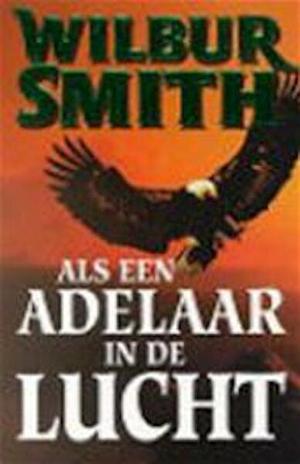 Als een adelaar in de lucht by Wilbur Smith