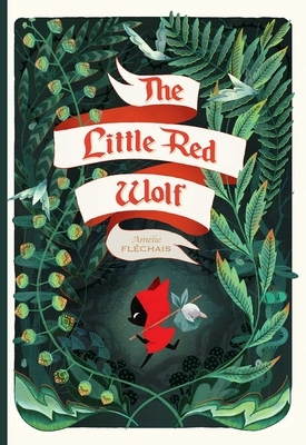 The Little Red Wolf by Amélie Fléchais