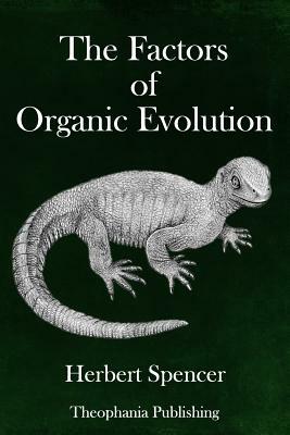 The Factors of Organic Evolution by Herbert Spencer