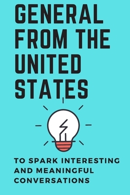 General from the United States: to spark interesting and meaningful conversations by Michael David