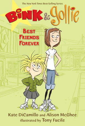 Bink & Gollie: Best Friends Forever by Kate DiCamillo, Tony Fucile, Alison McGhee