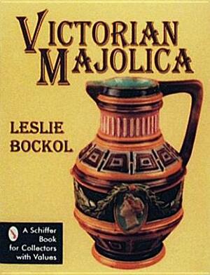 Victorian Majolica by Leslie Bockol