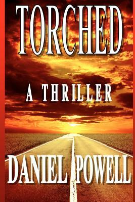 Torched: A Thriller by Daniel Powell