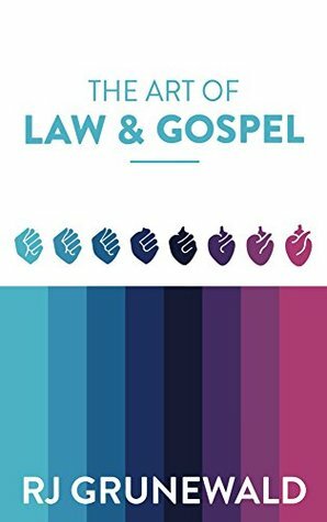 The Art of Law and Gospel by R.J. Grunewald