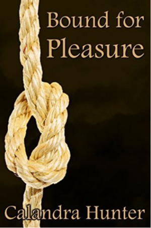 Bound for Pleasure by Calandra Hunter