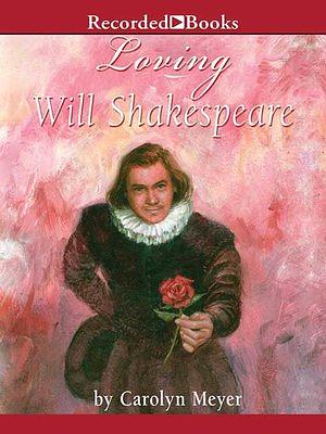 Loving Will Shakespeare by Carolyn Meyer