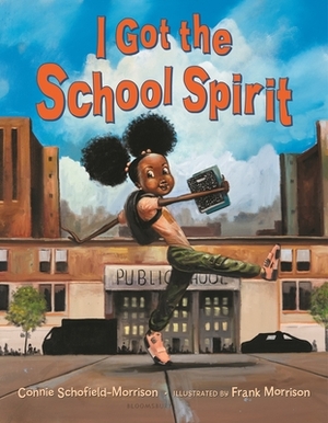 I Got the School Spirit by Connie Schofield-Morrison