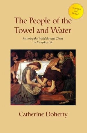 The People of the Towel and Water by Catherine de Hueck Doherty