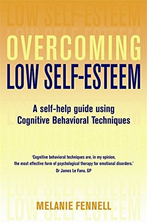 Overcoming Low Self-Esteem by Melanie Fennell