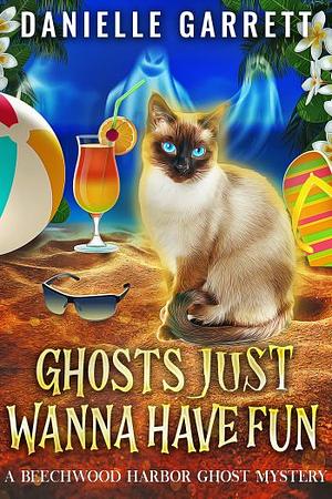 Ghosts Just Wanna Have Fun by Danielle Garrett