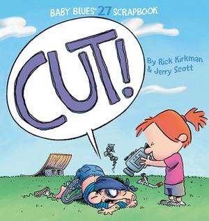 Cut!: Baby Blues Scrapbook #27 by Rick Kirkman, Jerry Scott