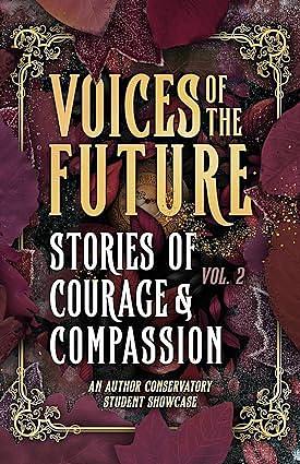 Voices of The Future: Stories of Courage and Compassion by Sarah Pagel, Sarah Pagel, Kyla Carter, Cameron Skocilic