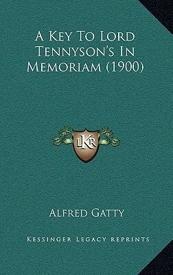 A Key to Tennyson's In Memoriam by Alfred Gatty