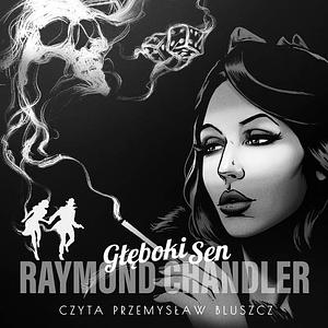 Głęboki sen by Raymond Chandler