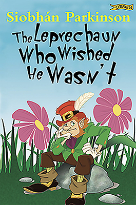 The Leprechaun Who Wished He Wasn't by Siobhán Parkinson