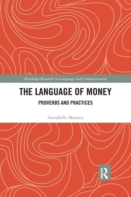 The Language of Money: Proverbs and Practices by Annabelle Mooney