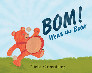 Bom! went the bear by Nicki Greenberg